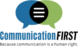 CommunicationFIRST logo with two overlaying chat icons and slogan at bottom: "Because communication is a human right"